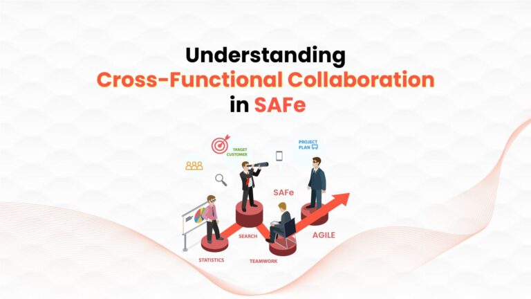 Understanding Cross-Functional Collaboration in SAFe