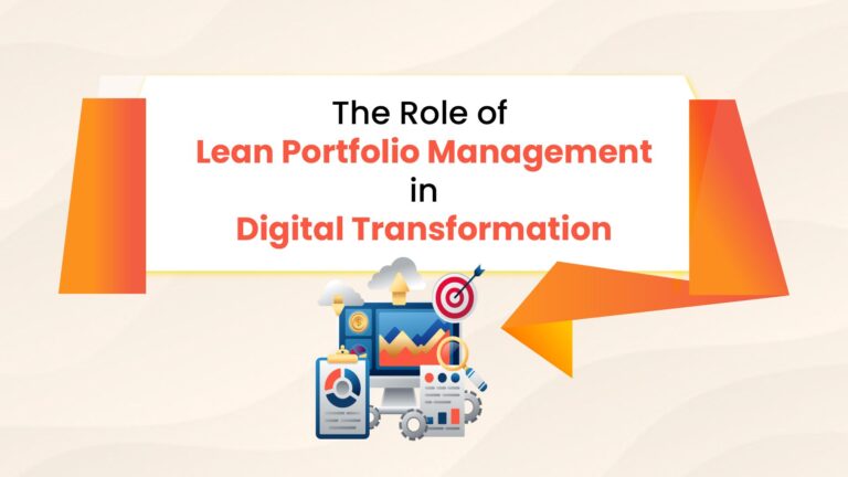 The Role of Lean Portfolio Management in Digital Transformation
