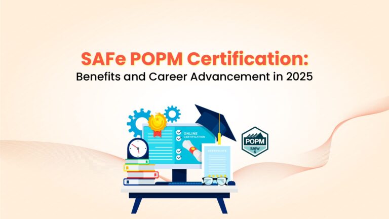 SAFe POPM Certification: Benefits and Career Advancement in 2025