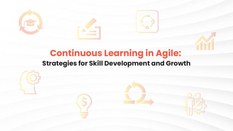 Continuous Learning in Agile: Strategies for Skill Development and Growth