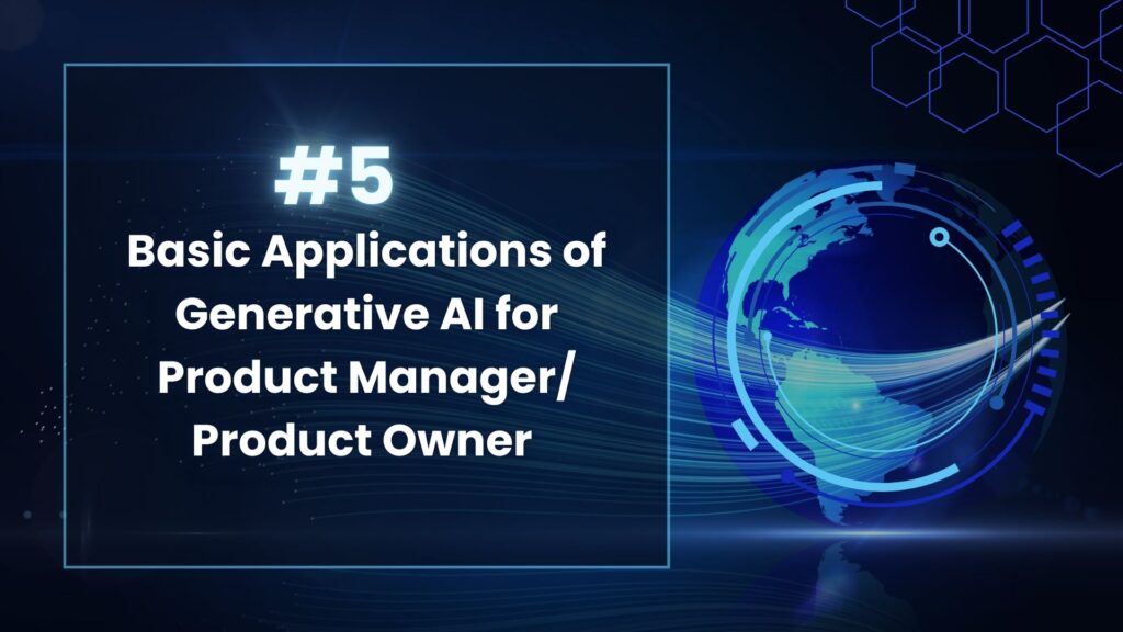 5 Basic Applications of Generative AI for Product Manager/ Product Owner
