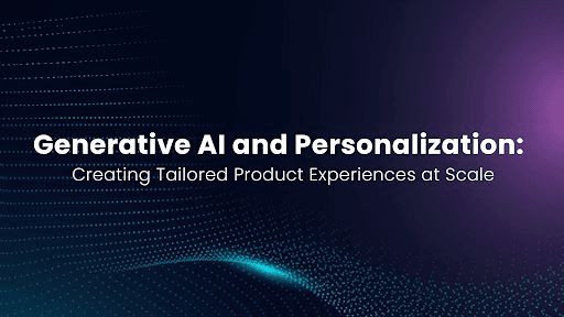How Generative AI Enables Personalization at Scale