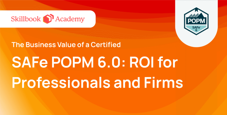 The Business Value of a Certified SAFe POPM 6.0: ROI for Professionals and Firms