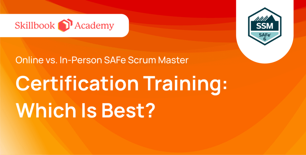 Online vs. In-Person SAFe Scrum Master Certification Training:
