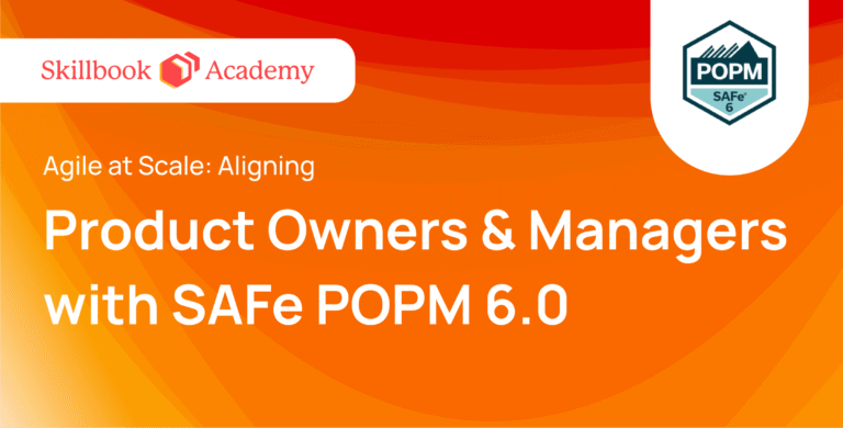 Agile at Scale: Aligning Product Owners and Product Managers with SAFe POPM 6.0