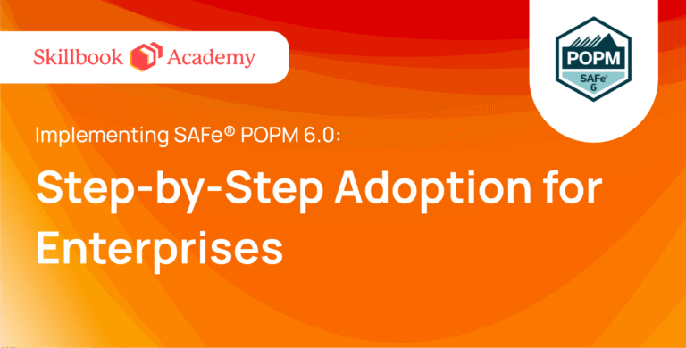 Implementing SAFe® POPM 6.0: Step-by-Step Adoption for Enterprises