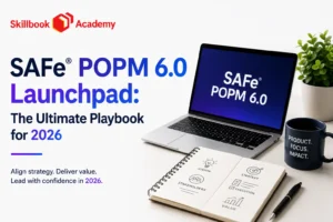 SAFe® POPM 6.0 Launchpad: The Ultimate Playbook for 2026