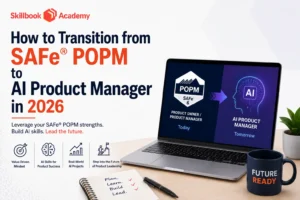 How to Transition from SAFe® POPM to AI Product Manager in 2026