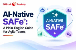 AI-Native SAFe®: A Plain-English Guide for Agile Teams